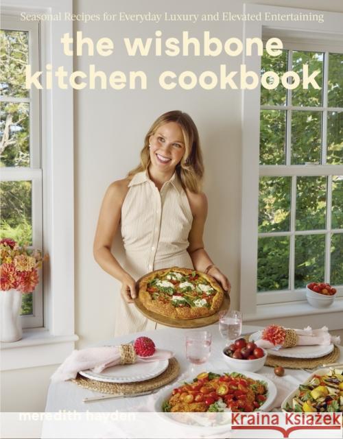 The Wishbone Kitchen: Seasonal Recipes for Everyday Luxury and Elevated Entertaining Meredith Hayden 9781529960266 Ebury Publishing