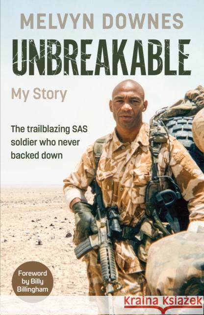 Unbreakable: The trailblazing SAS soldier who never backed down Melvyn Downes 9781529961096