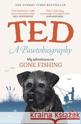 A Pawtobiography: My adventures on Gone Fishing Ted the Dog 9781529965896 Ebury Publishing