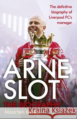 Arne Slot Maarten Meijer 9781529970753 Ebury Publishing