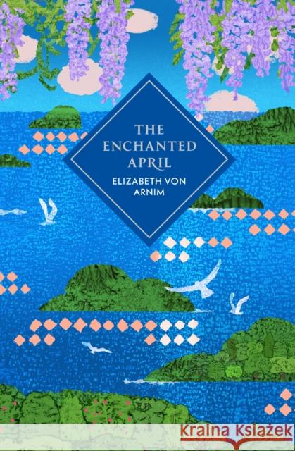 The Enchanted April Elizabeth Von Arnim 9781529978162