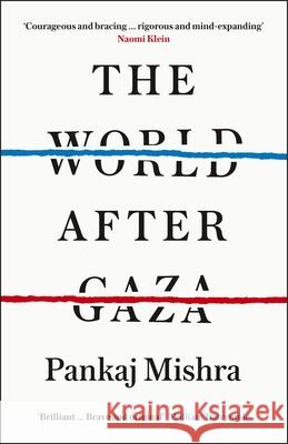 The World After Gaza Pankaj Mishra 9781529978742