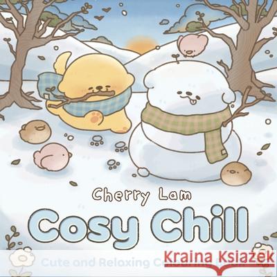 Cosy Chill: Cute and Relaxing Colouring Book Cherry Lam 9781529979565