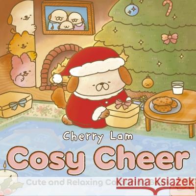 Cosy Cheer: Cute and Relaxing Colouring Book Cherry Lam 9781529979602