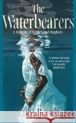 The Waterbearers: A Memoir of Mothers and Daughters Sasha Bonet 9781529979640 Cornerstone