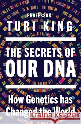 The Secrets of our DNA Turi King 9781529980752