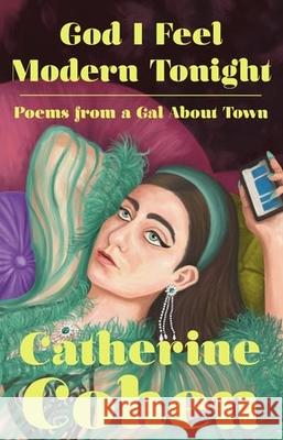 God I Feel Modern Tonight: Poems from a Gal about Town Catherine Cohen 9781529988109 Ebury Publishing