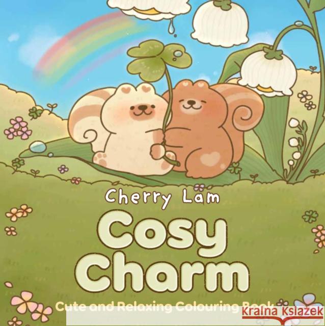 Cosy Charm: Cute and Relaxing Colouring Book Cherry Lam 9781529989557
