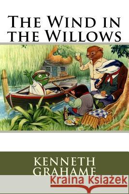 The Wind in the Willows Kenneth Grahame 9781530000807 Createspace Independent Publishing Platform