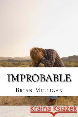 Improbable Brian Milligan 9781530001101