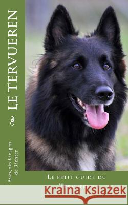 le tervueren: le chien de toutes les situation Francois Kiesgen De Richter 9781530001446 Createspace Independent Publishing Platform