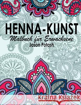 Henna-Kunst Malbuch Fur Erwachsene Jason Potash 9781530001781 Createspace Independent Publishing Platform