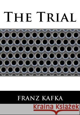 The Trial Franz Kafka 9781530002627