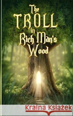 The Troll in Rich Man's Wood William Shifflett 9781530003402 Createspace Independent Publishing Platform