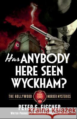 Has Anybody Here Seen Wyckham? Peter S. Fischer 9781530003686 Createspace Independent Publishing Platform