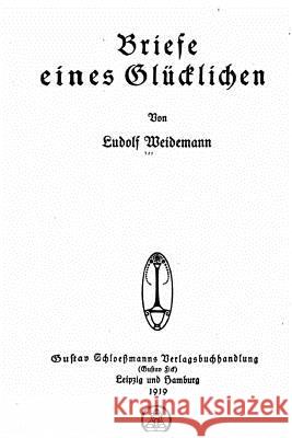 Briefe eines Glücklichen Weidemann, Ludolf 9781530005321