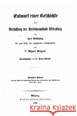 Entwurf einer geschichte der verfassung der kreishauptstadt Würzburg Weigand, Wigand 9781530005499