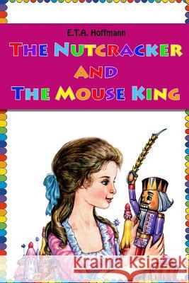 The Nutcracker and The Mouse King E T a Hoffmann 9781530005918 Createspace Independent Publishing Platform