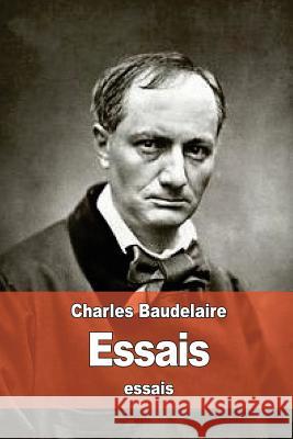 Essais Charles P. Baudelaire 9781530006229 Createspace Independent Publishing Platform