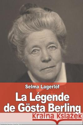 La Légende de Gösta Berling Bellessort, Andre 9781530007431 Createspace Independent Publishing Platform