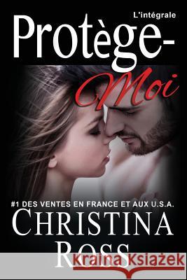 Protége-moi, la série. L'intégrale Ross, Christina 9781530007578