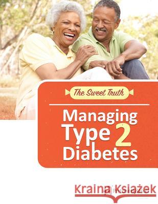 The Sweet Truth (488C): Managing Type 2 Diabetes Hull, Pritchett and 9781530007592 Createspace Independent Publishing Platform