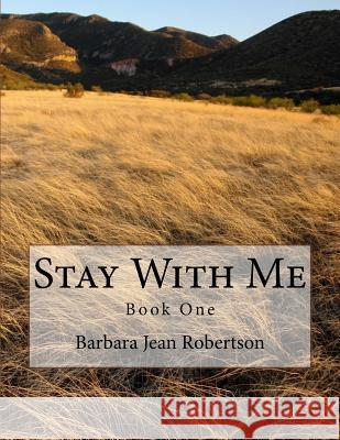 Stay With Me Robertson, Barbara Jean 9781530008971 Createspace Independent Publishing Platform