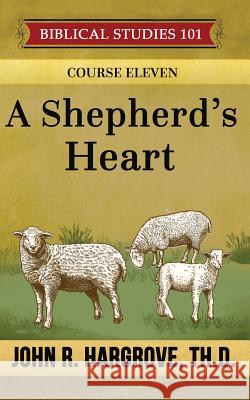 A Shepherd's Heart: A Study of Timothy and Titus John R. Hargrov 9781530008988 Createspace Independent Publishing Platform