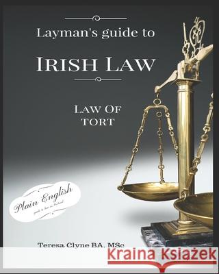 Layman's Guide to Irish Law: The Law of Tort Teresa Clyne 9781530010226