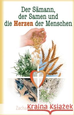 Der Sämann, der Samen und die Herzen der Menschen Fomum, Zacharias Tanee 9781530010394 Createspace Independent Publishing Platform