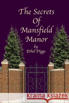 The Secrets Of Mansfield Manor Ethel Diggs 9781530011025 Createspace Independent Publishing Platform