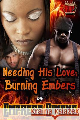 Needing His Love: Burning Embers Empress Simone 9781530011926 Createspace Independent Publishing Platform