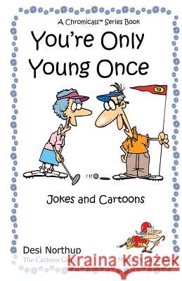 You're Only Young Once: Jokes & Cartoons in Black and White Desi Northup 9781530012503 Createspace Independent Publishing Platform