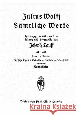 Sämtliche werke, hrsg. mit einer einleitung und biographie Wolff, Julius 9781530014552