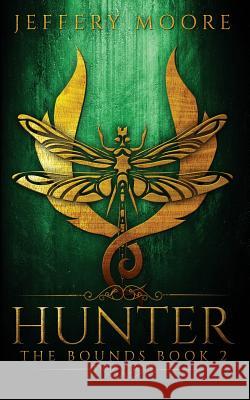 Hunter: Bounds Book 2 Jeffery Moore 9781530017706 Createspace Independent Publishing Platform