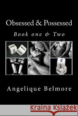 Obsessed & Possessed ( Book one & two) Belmore, Angelique 9781530019557