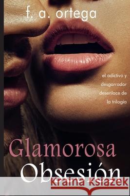 Glamorosa Obsesion F. a. Ortega 9781530020751 Createspace Independent Publishing Platform