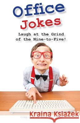 Office Jokes: Laugh at the Grind of the Nine-to-Five Morrison, Hugh 9781530021161 Createspace Independent Publishing Platform