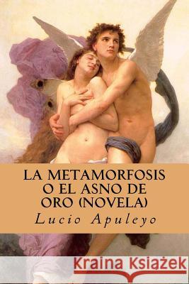 La Metamorfosis o el Asno de Oro (Novela) (Spanish Edition) Abreu, Yordi 9781530021765