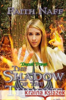 Eternal Forest: The Shadow of the Throne Faith Naff 9781530022366 Createspace Independent Publishing Platform