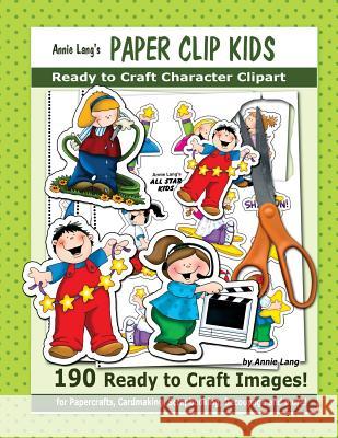 Annie Lang's Paper Clip Kids Annie Lang Annie Lang 9781530023790 Createspace Independent Publishing Platform