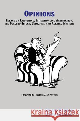 Opinions: Essays on Lawyering, Litigation and Arbitration, the Placebo Effect, Chutzpah, and Related Matters Stuart M. Israel Barry Goldman 9781530024469