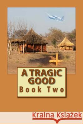 A Tragic Good Celeste Charlene 9781530024612