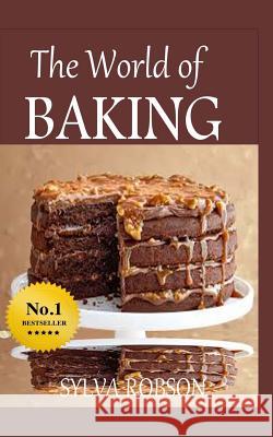 The World of Baking Sylva Robson 9781530024711 Createspace Independent Publishing Platform