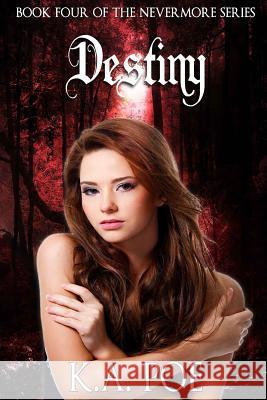 Destiny (Nevermore, Book 4) K. a. Poe 9781530024735 Createspace Independent Publishing Platform