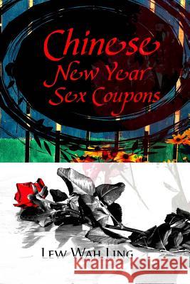 Chinese New Year Sex Coupons Lew Wah Ling 9781530025169 Createspace Independent Publishing Platform