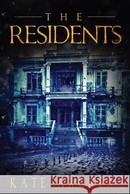 The Residents: (A Psychological Horror) Archer, Kate 9781530025343 Createspace Independent Publishing Platform
