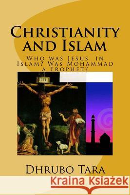 Christianity and Islam: Was Mohammad a Prophet? Dhrubo Tara Fatema Begum 9781530025435