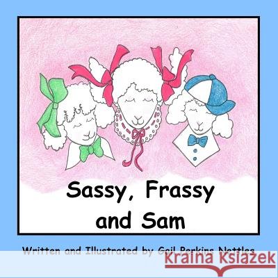 Sassy, Frassy and Sam Gail Perkins Nettles 9781530026500