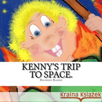 Kenny's trip to space. Hardin, Delphine K. 9781530027224 Createspace Independent Publishing Platform